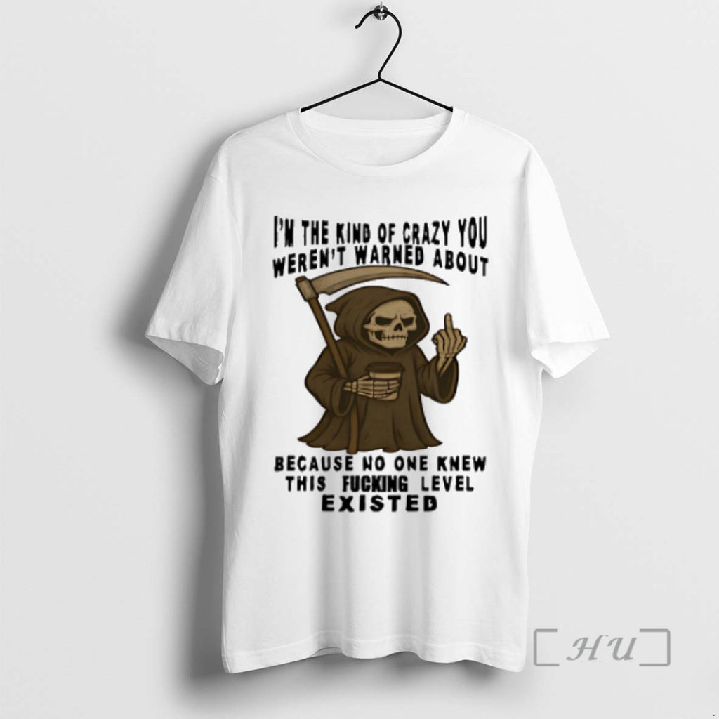 Officials Skeleton Im The Kind Of Crazy You Werent Warned About Because No One Knew T-Shirts, Hoodie, Sweatshirt