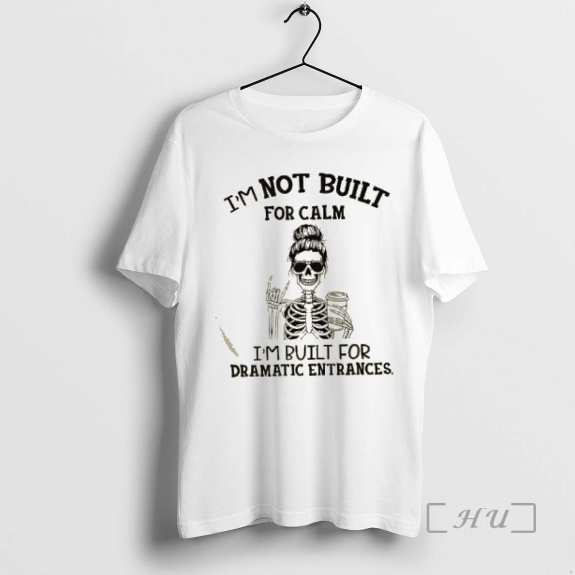 Officials Skeleton Im Not Built For Calm Im Built For Dramatic Entrances T-Shirts, Hoodie, Sweatshirt | InkNestWear.com