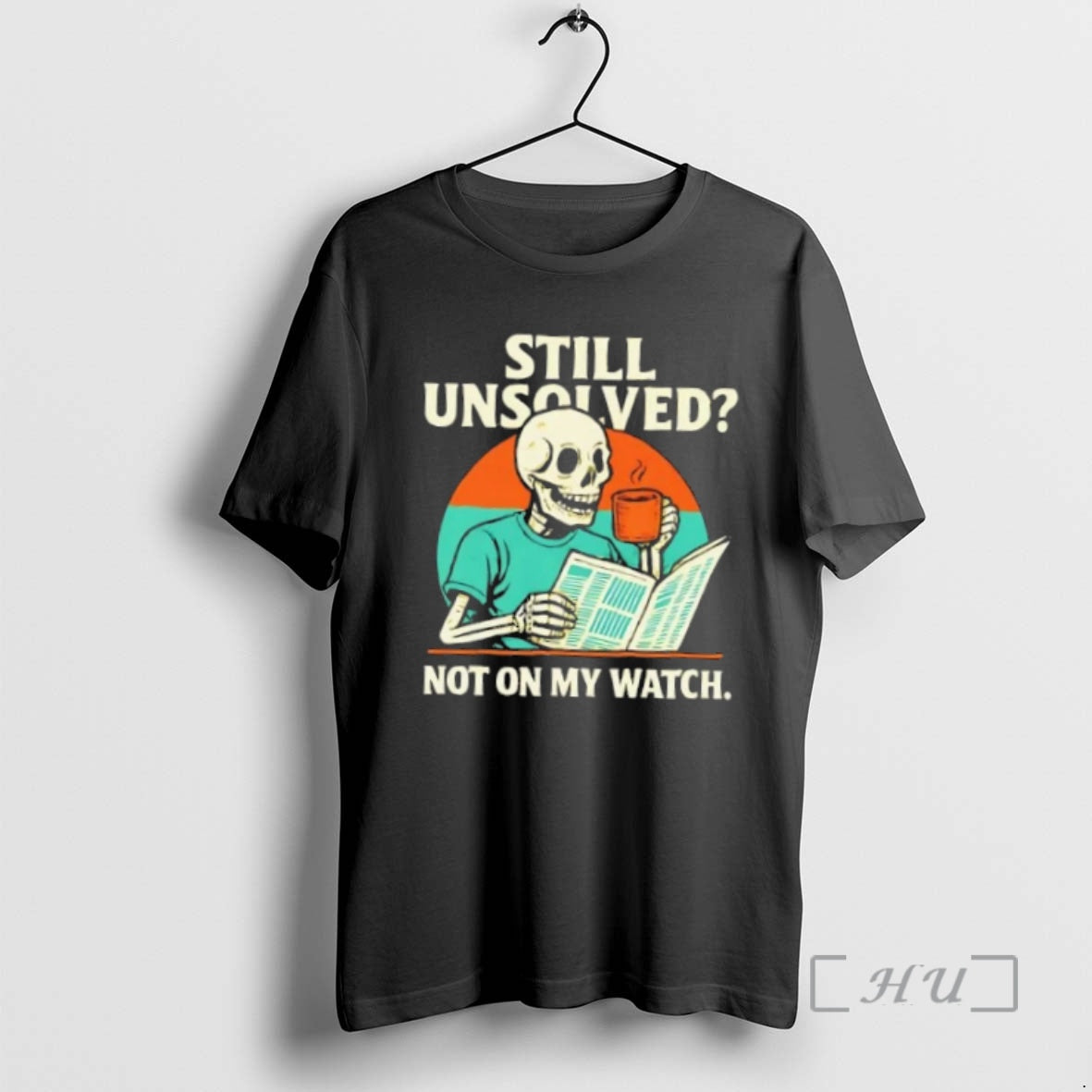 Officials Skeleton Still Unsolved Not On My Watch T-Shirts, Hoodie, Sweatshirt | InkNestWear.com