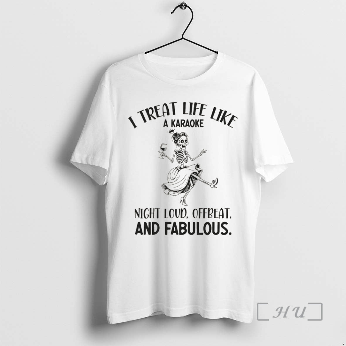 Officials Skeleton Dancing I Treat Life Like Karaoke Night Loud Offbeat Fabulous T-Shirts, Hoodie, Sweatshirt