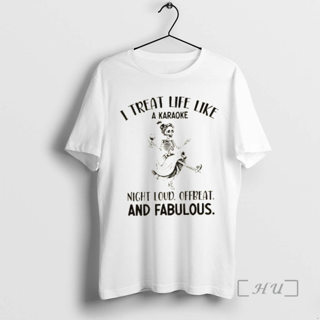 Officials Skeleton Girl I Treat Life Like A Karaoke Night Loud Offbeat And Fabulous Premium T-Shirts, Hoodie, Sweatshirt
