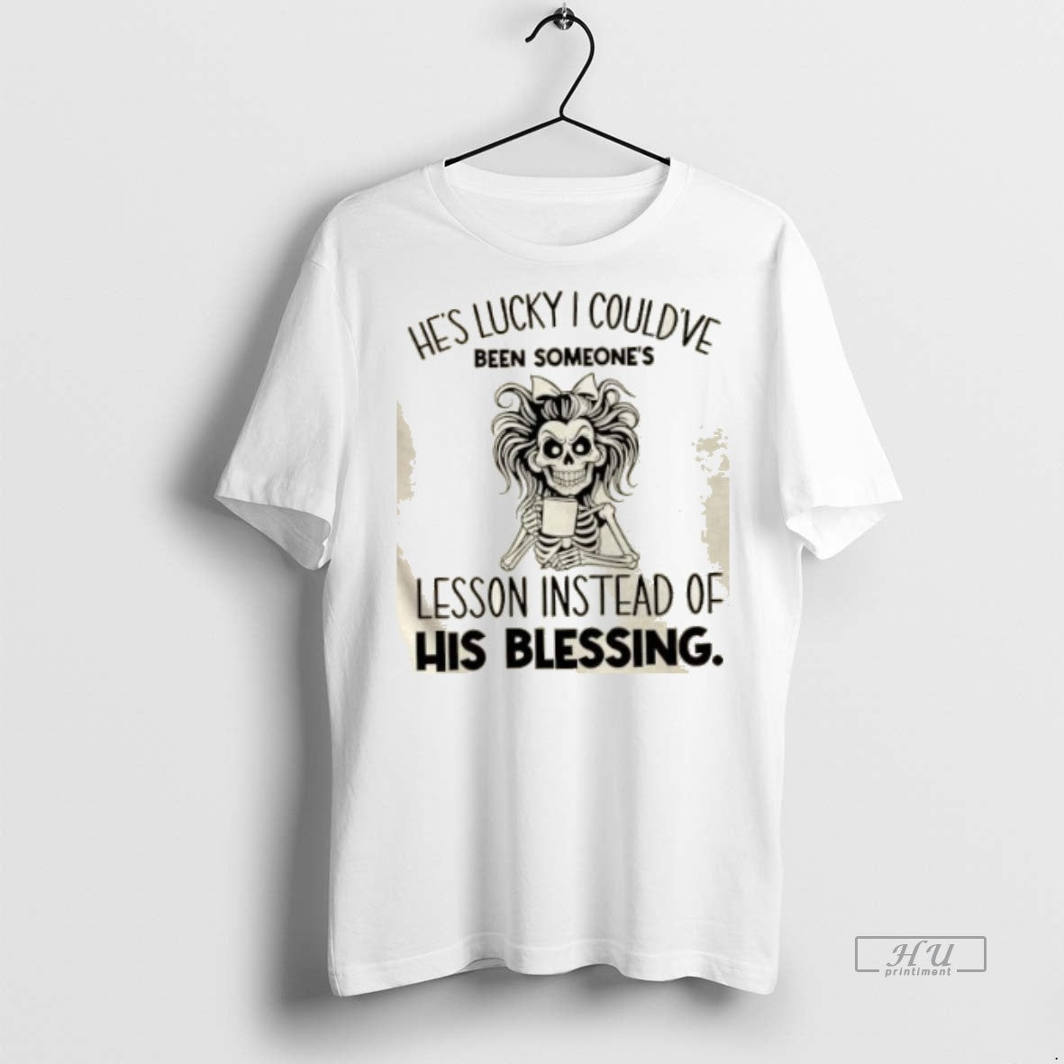 Officials Skeleton Girl Hes Lucky I Couldve Been Someones Lesson Instead Of His Blessing Premium T-Shirts, Hoodie, Sweatshirt