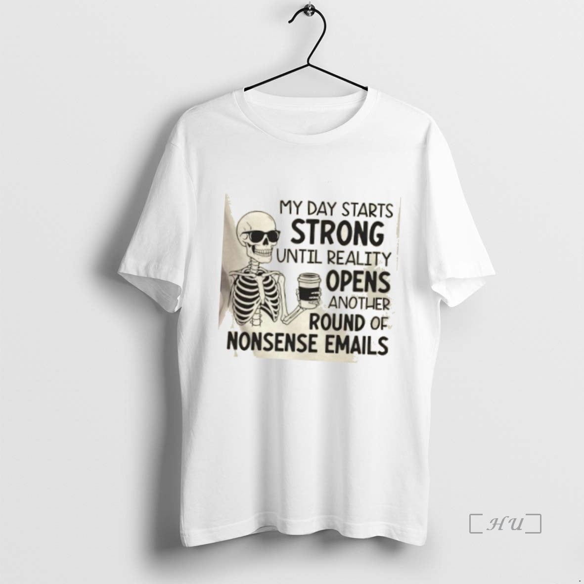 Officials Skeleton My Day Starts Strong Until Reality Opens Another Round Of Nonsense Emails Premium T-Shirts, Hoodie,...