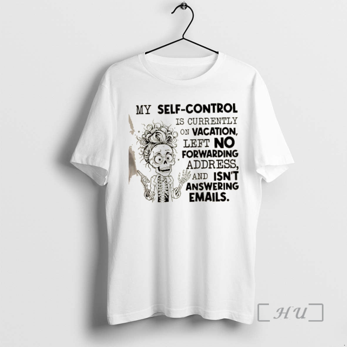 Officials Skeleton My Self Control Is Currently On Vacation Left No Forwarding Address And Isnt T-Shirts, Hoodie, Sweatshirt