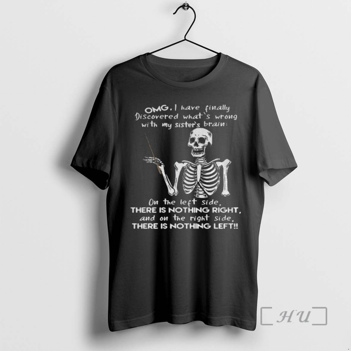 Officials Skeleton Omg I Have Finally Discovered Whats Wrong With My Sisters Brain On The T-Shirts, Hoodie, Sweatshirt