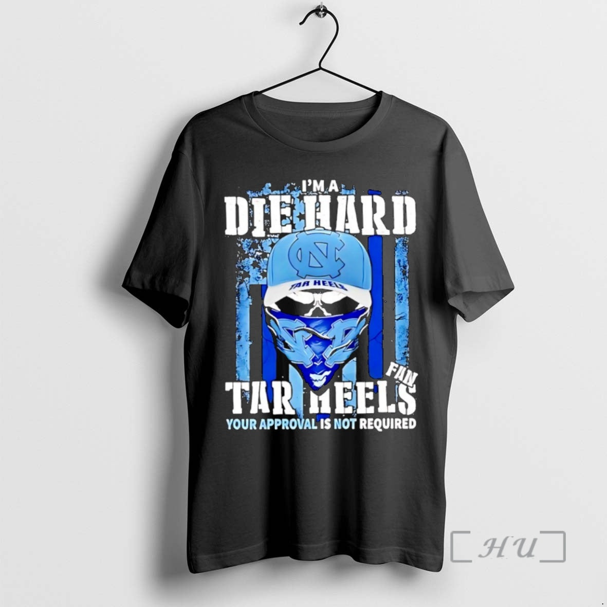 Officials Skull Im A Die Hard Carolina Tar Heels Fan Your Approval Is Not Required T-Shirts, Hoodie, Sweatshirt