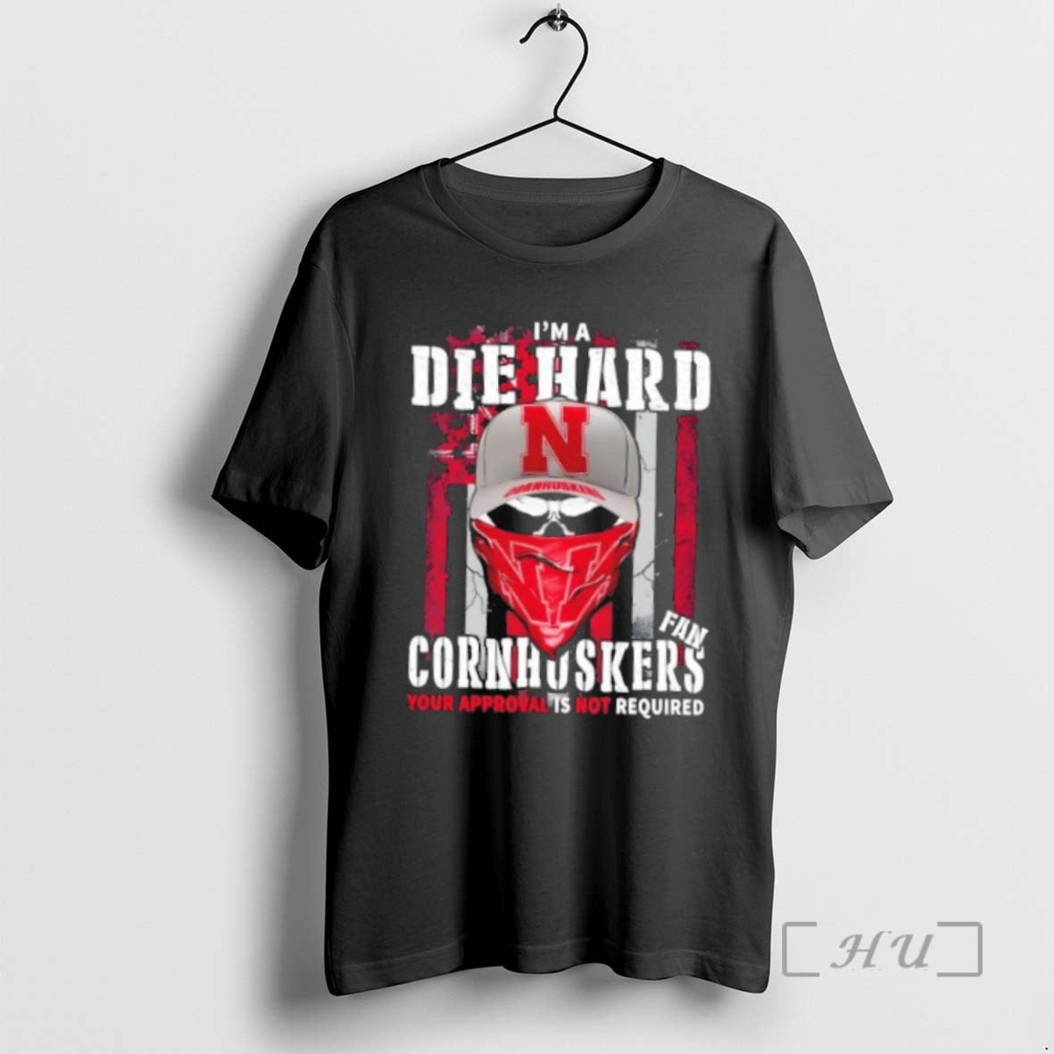 Officials Skull Im A Die Hard Nebraska Cornhuskers Fan Your Approval Is Not Required Us T-Shirts, Hoodie, Sweatshirt