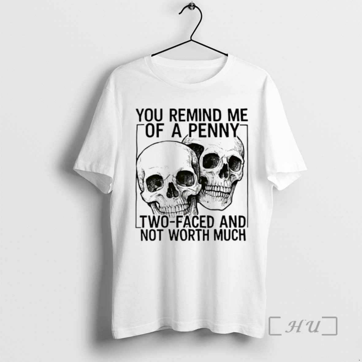 Officials Skulls You Remind Me Of A Penny Two Faced And Not Worth Premium T-Shirts, Hoodie, Sweatshirt | InkNestWear.com