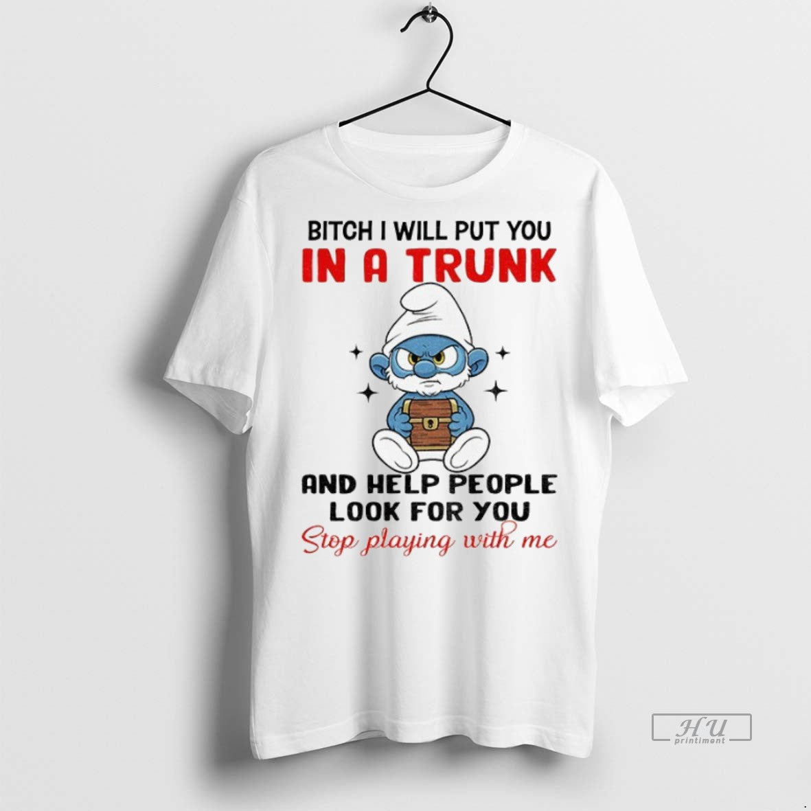 Officials Smurf Bitch I Will Put You In A Trunk And Help People Look For T-Shirts, Hoodie, Sweatshirt | InkNestWear.com