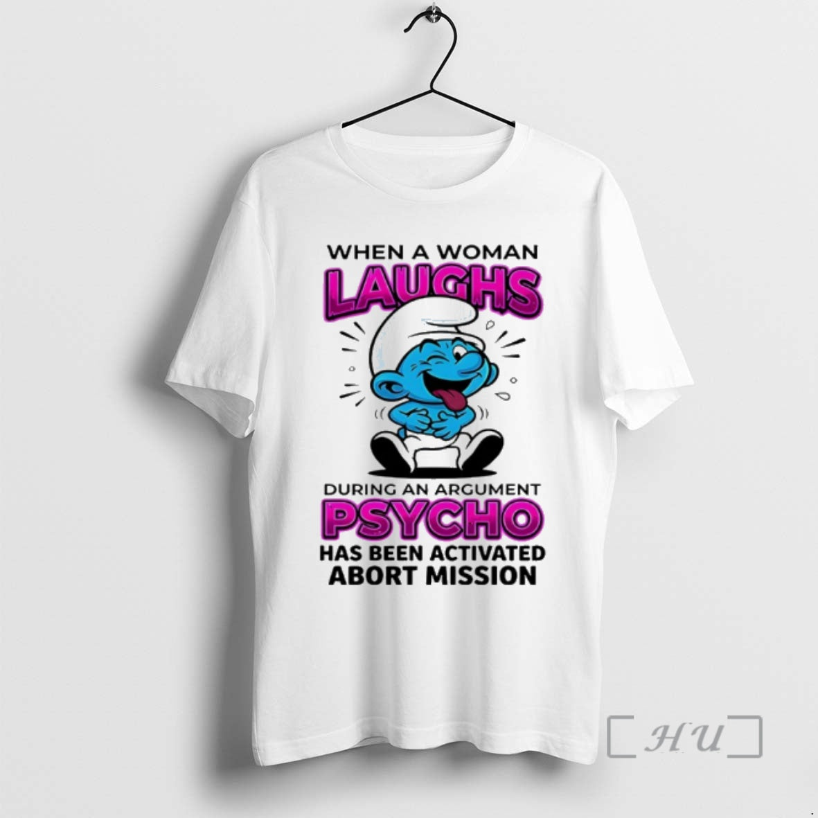 Officials Smurfs When A Woman Laughs Psycho Has Been Activated Abort Mission Premium T Shirts