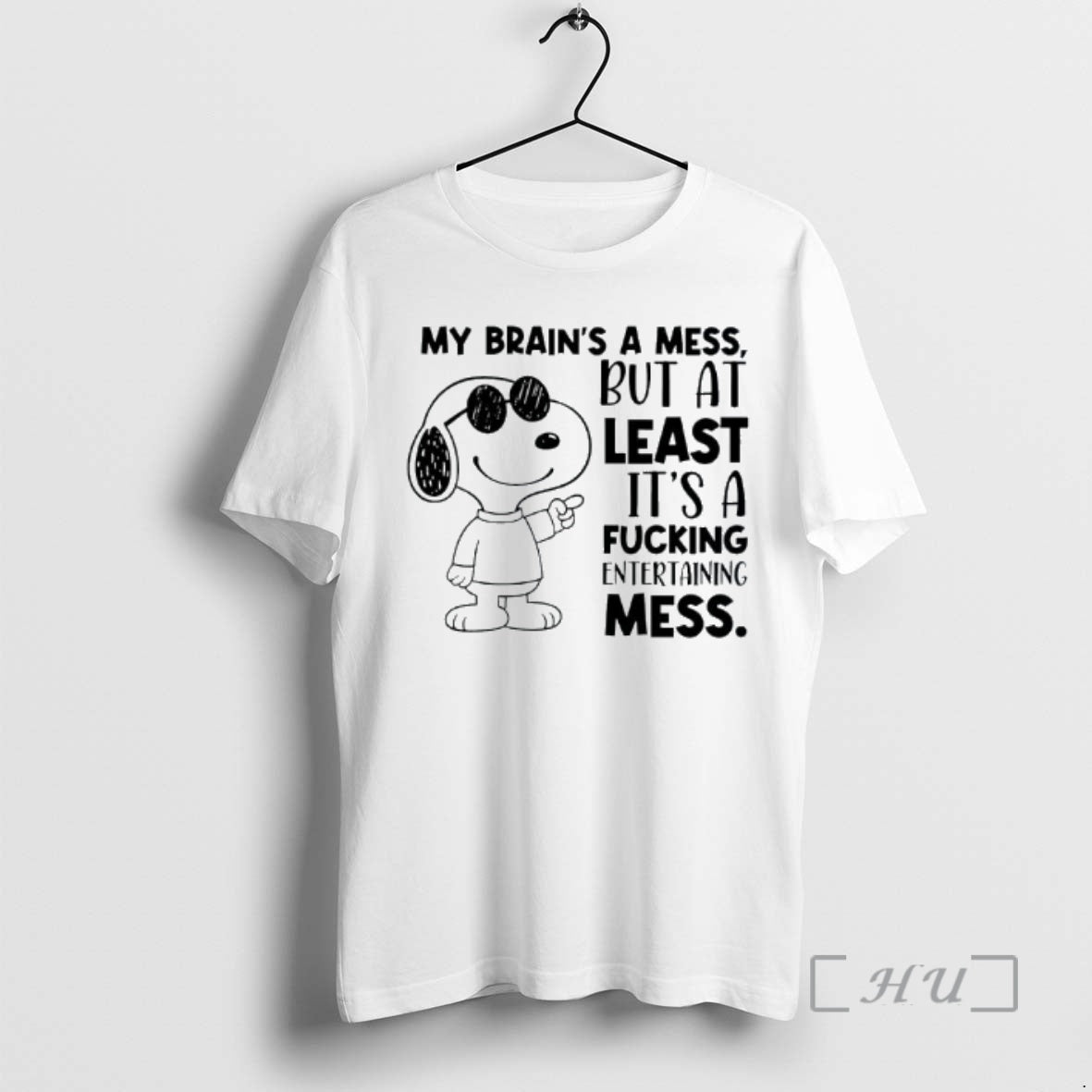 Officials Snoppy My Brains A Mess But At Least Its A Fucking Entertaining Mess Premium T-Shirts, Hoodie, Sweatshirt