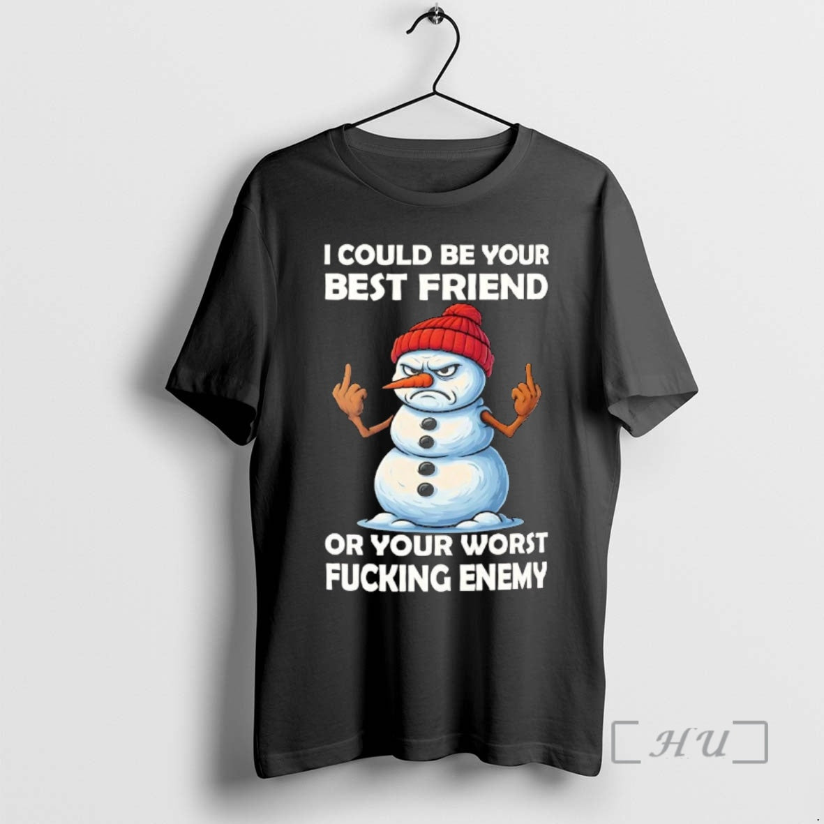 Officials Snowman I Could Be Your Best Friend Or Your Worst Fucking Enemy Premium T-Shirts, Hoodie, Sweatshirt