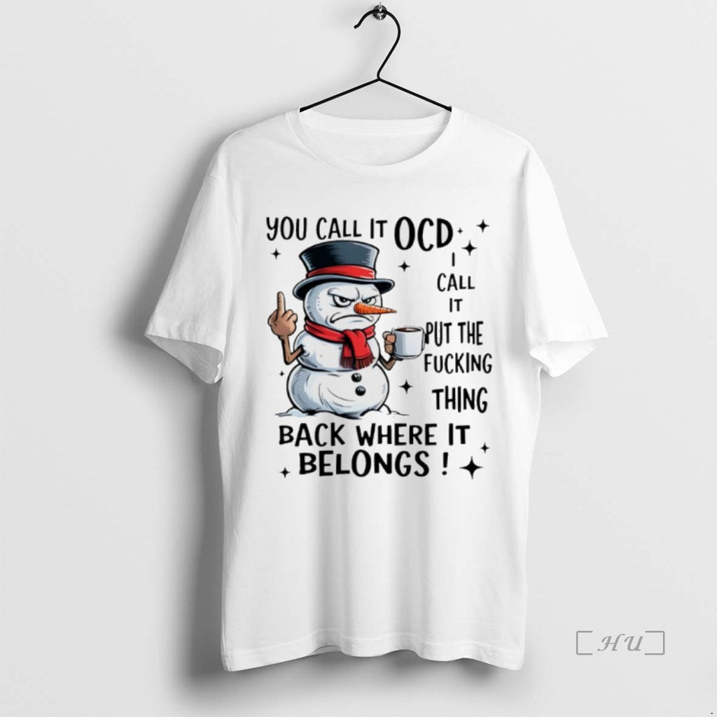 Officials Snowman You Call It Ocd Call It Put The Fucking Thing Back Where It T-Shirts, Hoodie, Sweatshirt | InkNestWear.com