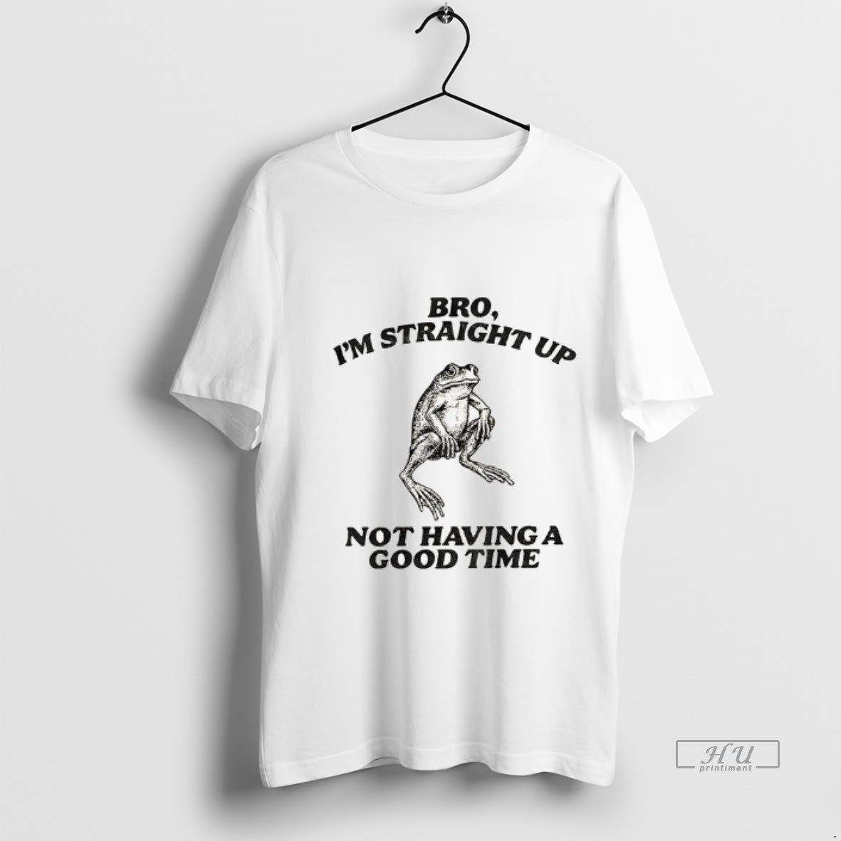 Officials Straightforward Frog Bro Im Straight Up Not Having A Good Time Premium T-Shirts, Hoodie, Sweatshirt
