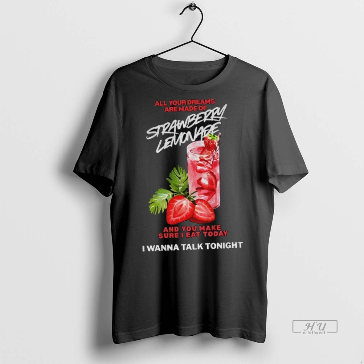 Officials Strawberry Lemonade All Your Dreams Are Made Of And You Make Sure I Eat T-Shirts, Hoodie, Sweatshirt