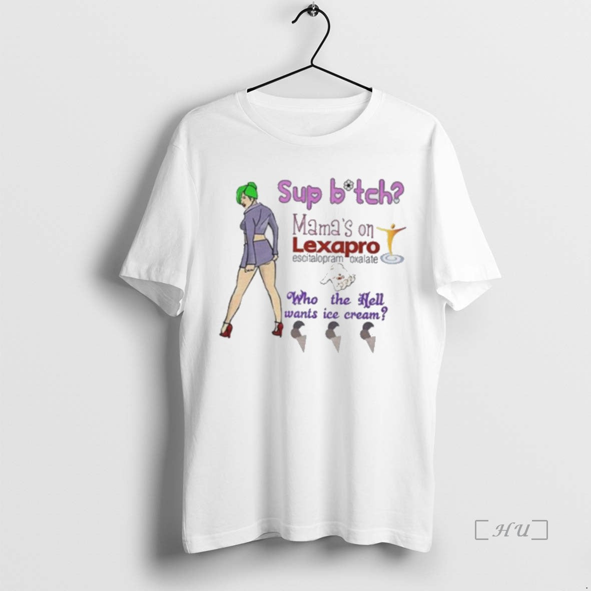 Officials Sup Bitch Mamas On Lexapro Escitalopram Oxalate Who The Hell Wants Ice Cream Premium T-Shirts, Hoodie, Sweatshirt
