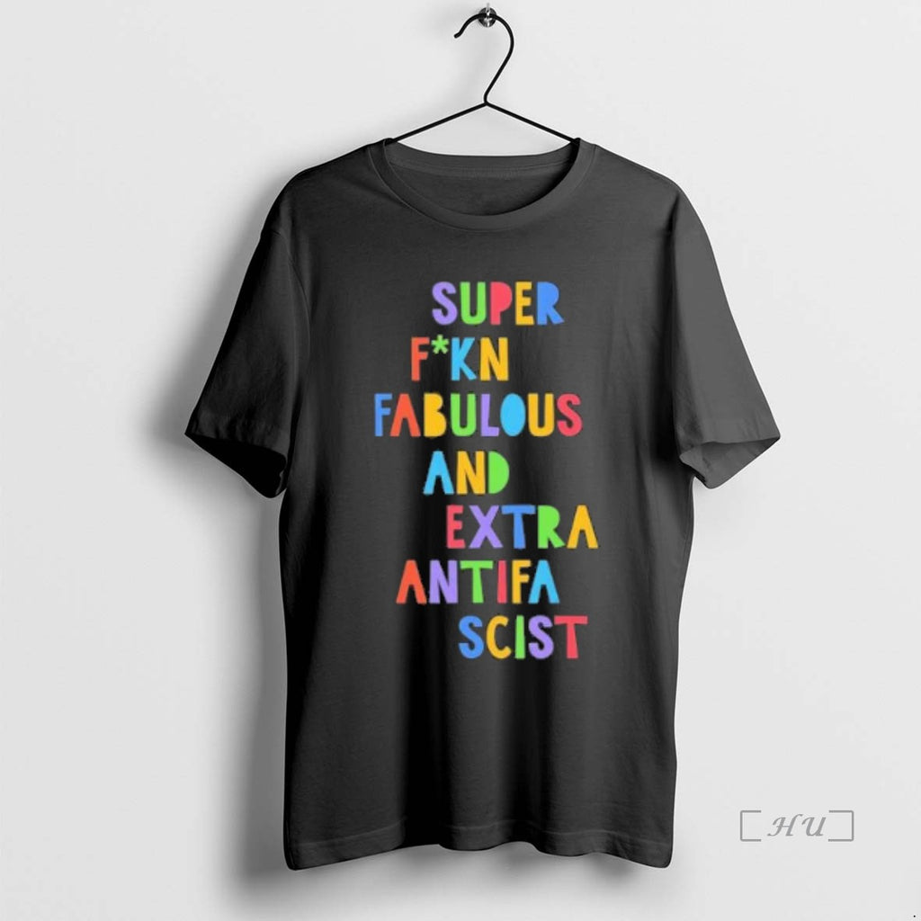 Officials Super Fucking Fabulous And Extra Antifa Scist T-Shirts, Hoodie, Sweatshirt | InkNestWear.com