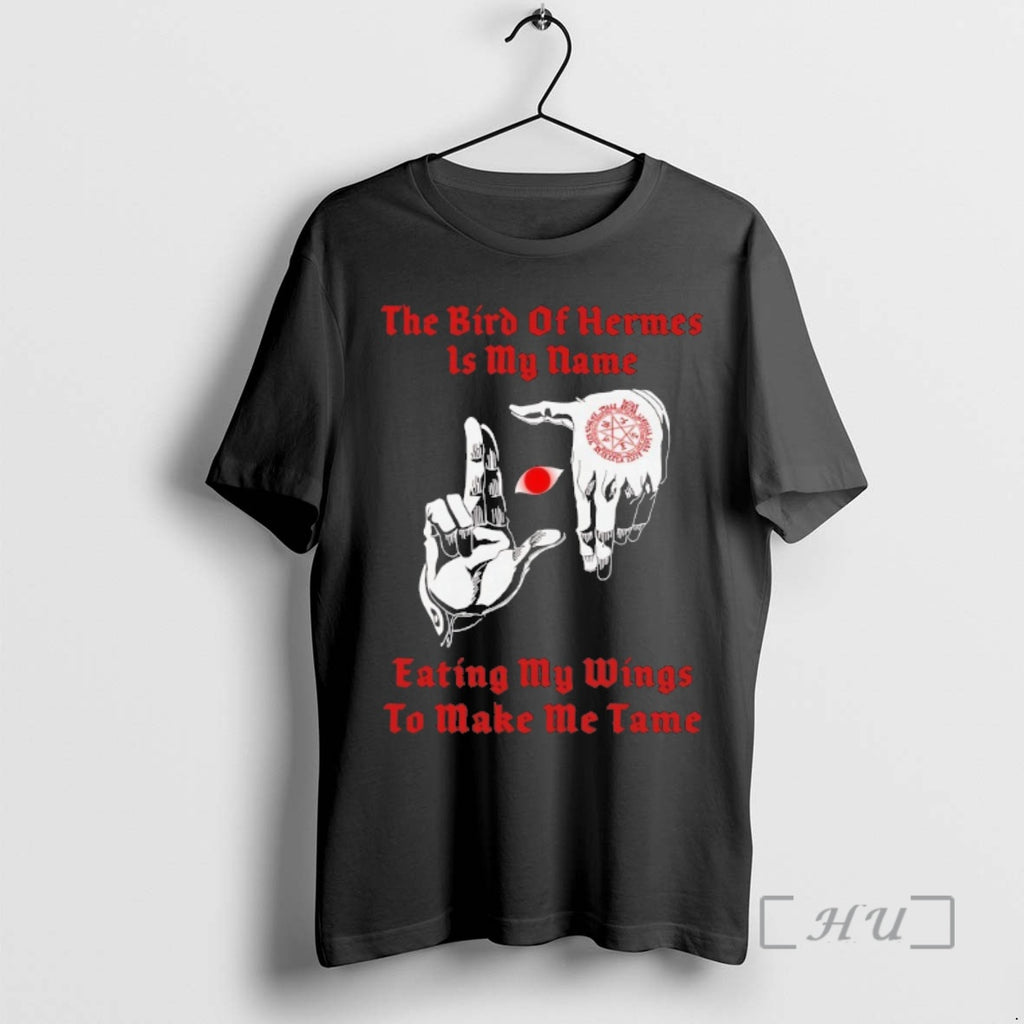 Officials The Bird Of Hermes Is My Name Eating My Wings To Make Me Tame T-Shirts, Hoodie, Sweatshirt | InkNestWear.com