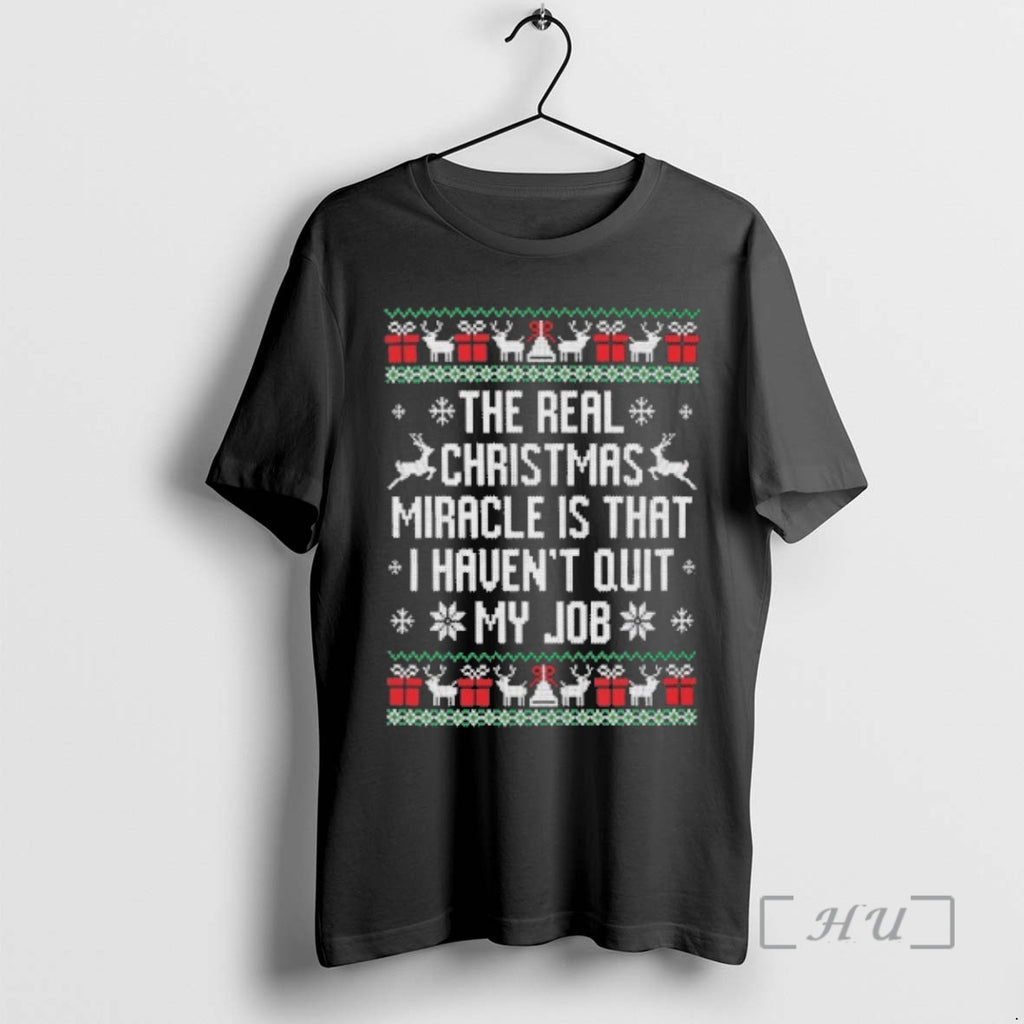Officials The Real Miracle Is That I Havent Quit My Job Ugly Christmas Sweat Premium T-Shirts, Hoodie, Sweatshirt