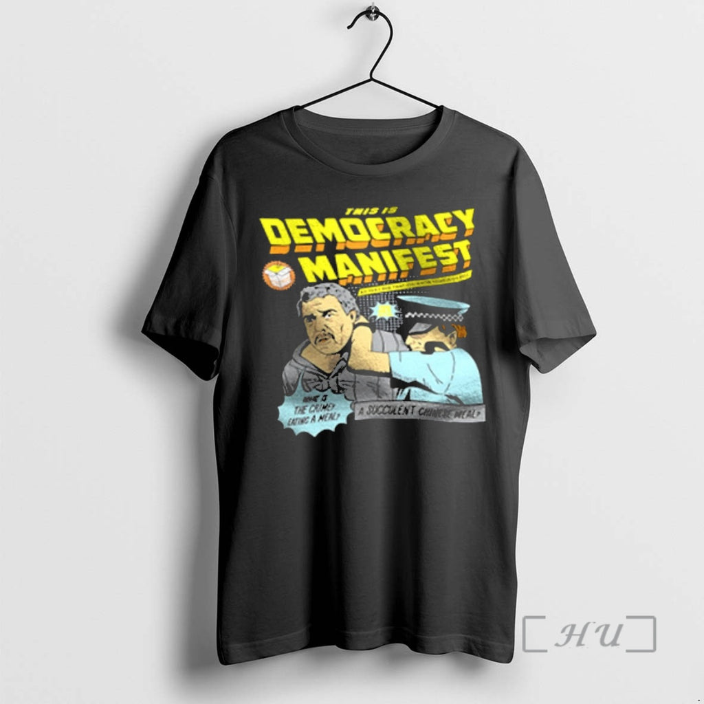 Officials This Is Democracy Manifest A Succulent Chinese Meal T-Shirts, Hoodie, Sweatshirt | InkNestWear.com