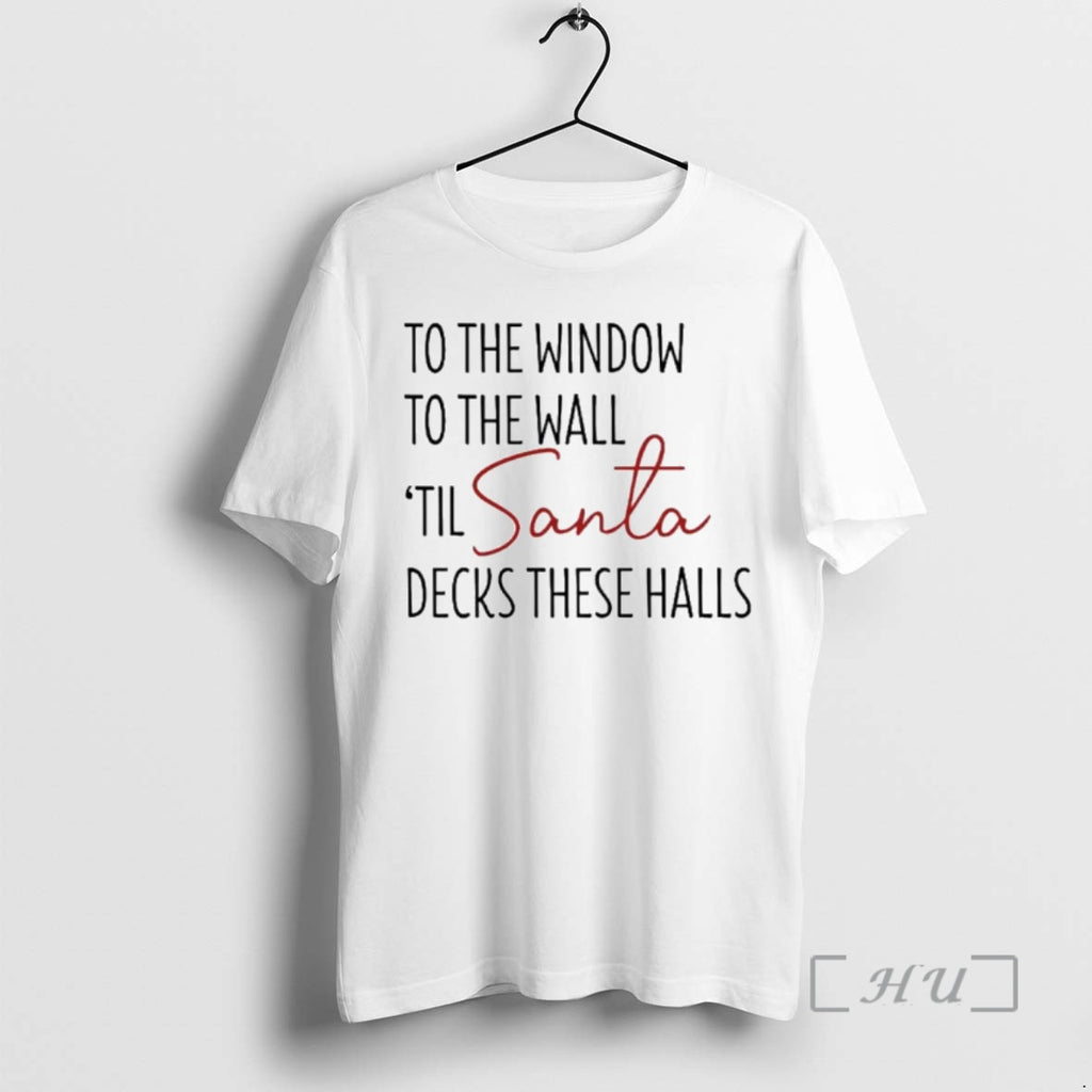 Officials To The Window To The Wall Til Santa Decks These Halls Ornaments Premium T-Shirts, Hoodie, Sweatshirt