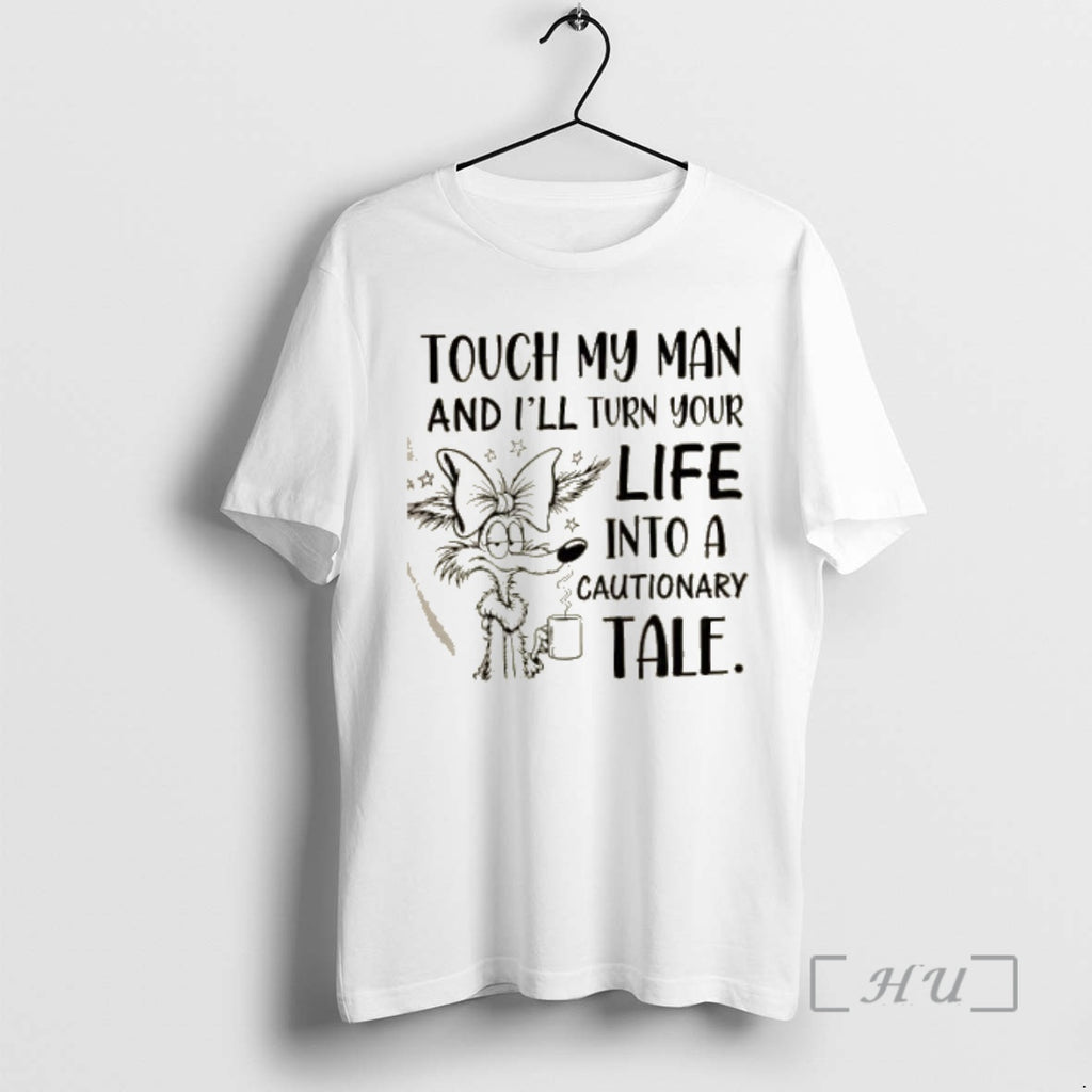 Officials Touch My Man And Ill Turn Your Life Into A Cautionary Tale Premium T-Shirts, Hoodie, Sweatshirt | InkNestWear.com
