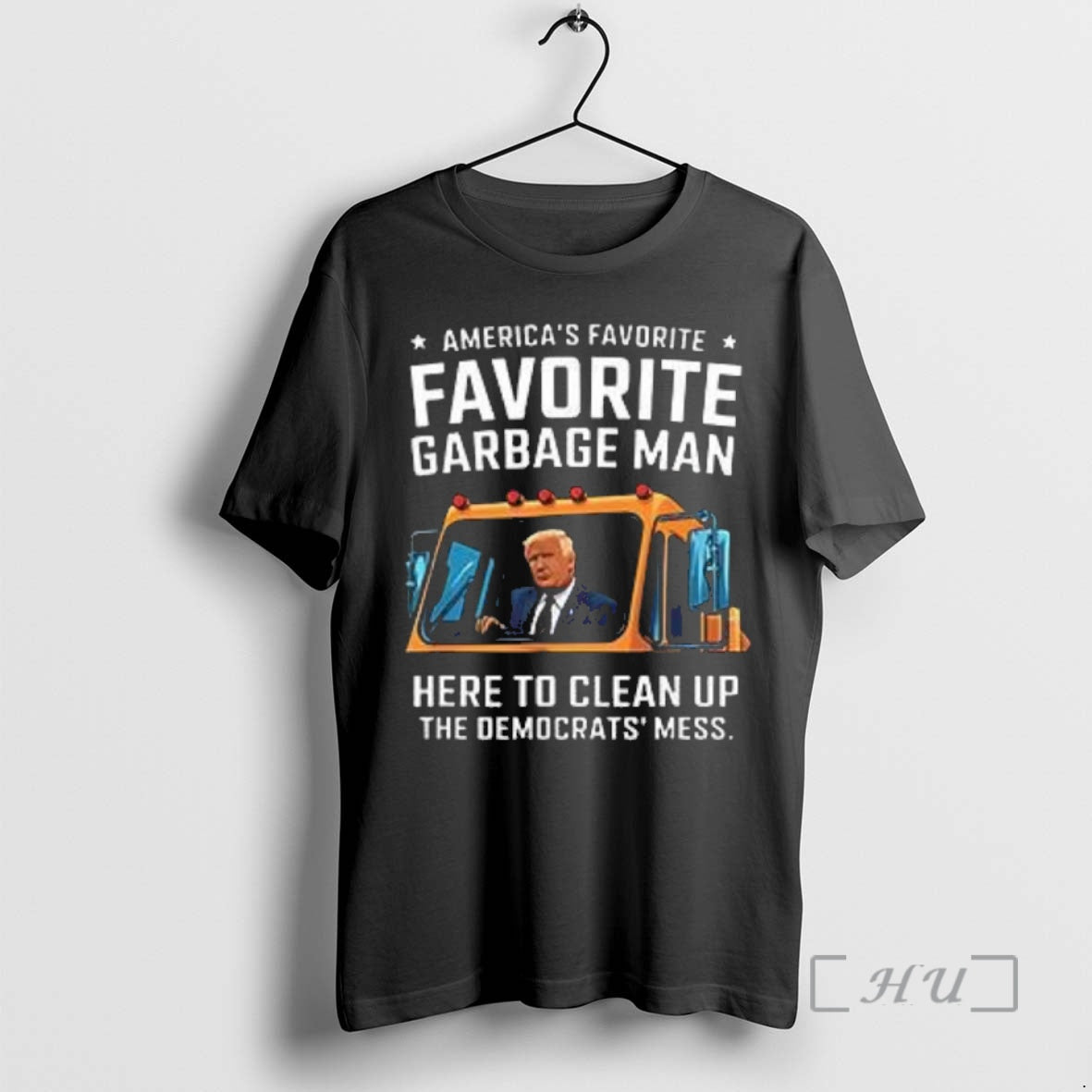 Officials Trump Americas Favorite Garbage Man Here To Clean Up The Democrats Mess T-Shirts, Hoodie, Sweatshirt