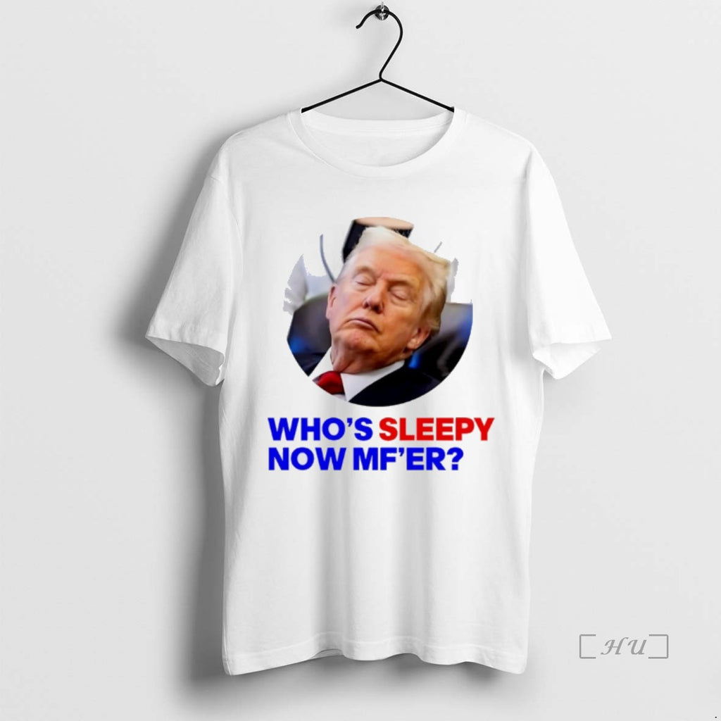 Officials Trump Whos Sleepy Now Mfer T-Shirts, Hoodie, Sweatshirt | InkNestWear.com
