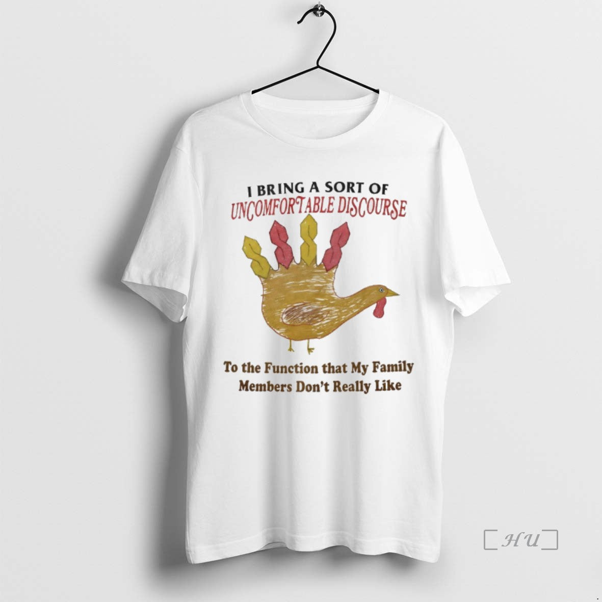 Officials Turkey I Bring A Sort Of Uncomfortable Discourse To The Function That My Family T-Shirts, Hoodie, Sweatshirt