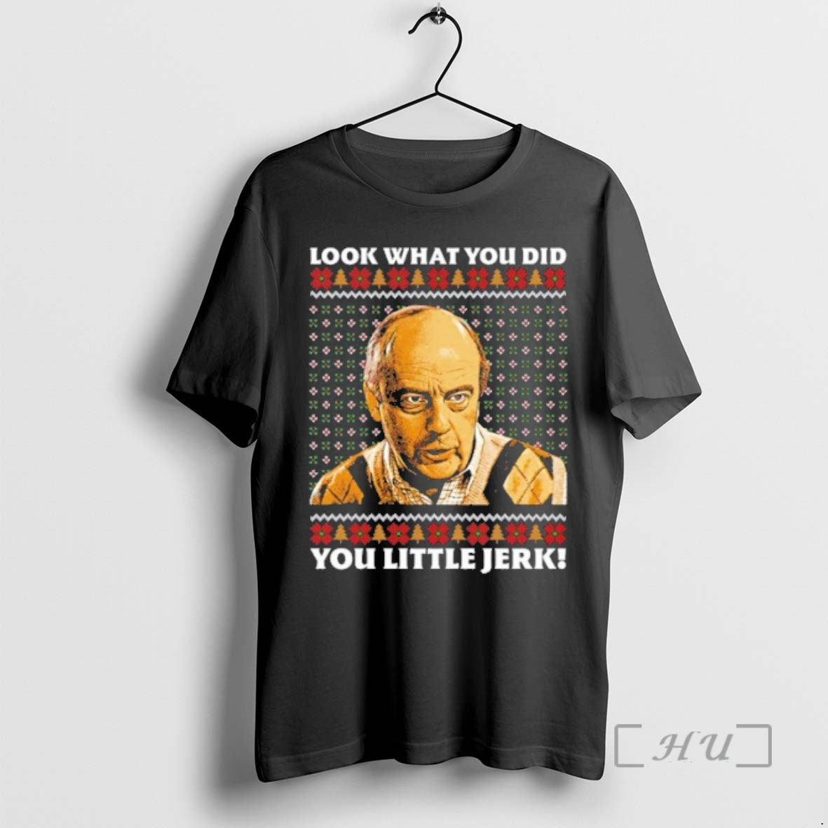 Officials Uncle Frank Look What You Did You Little Jerk Ugly Christmas Premium T Shirts Hoodie, Sweatshirt | InkNestWear.com