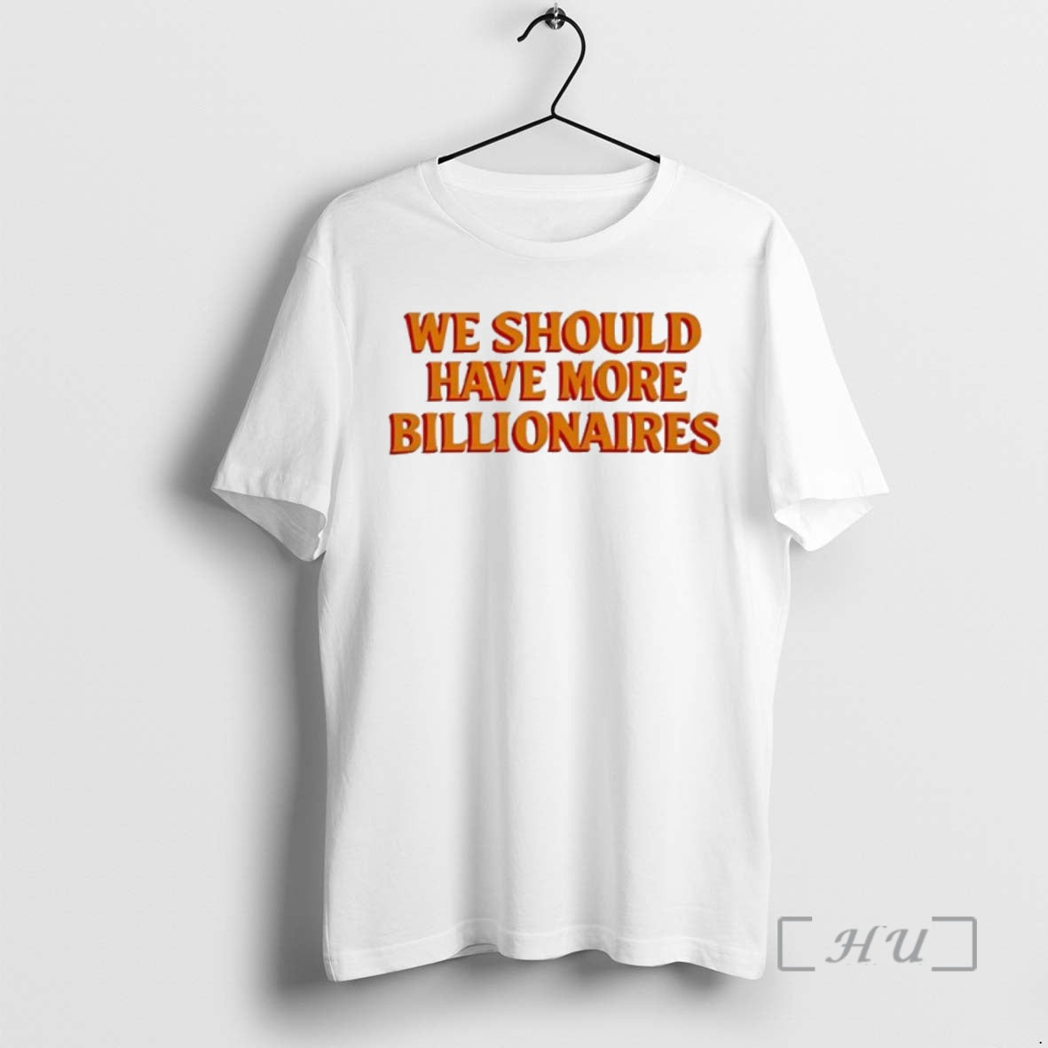 Officials We Should Have More Billionaires Orange T-Shirts, Hoodie, Sweatshirt | InkNestWear.com