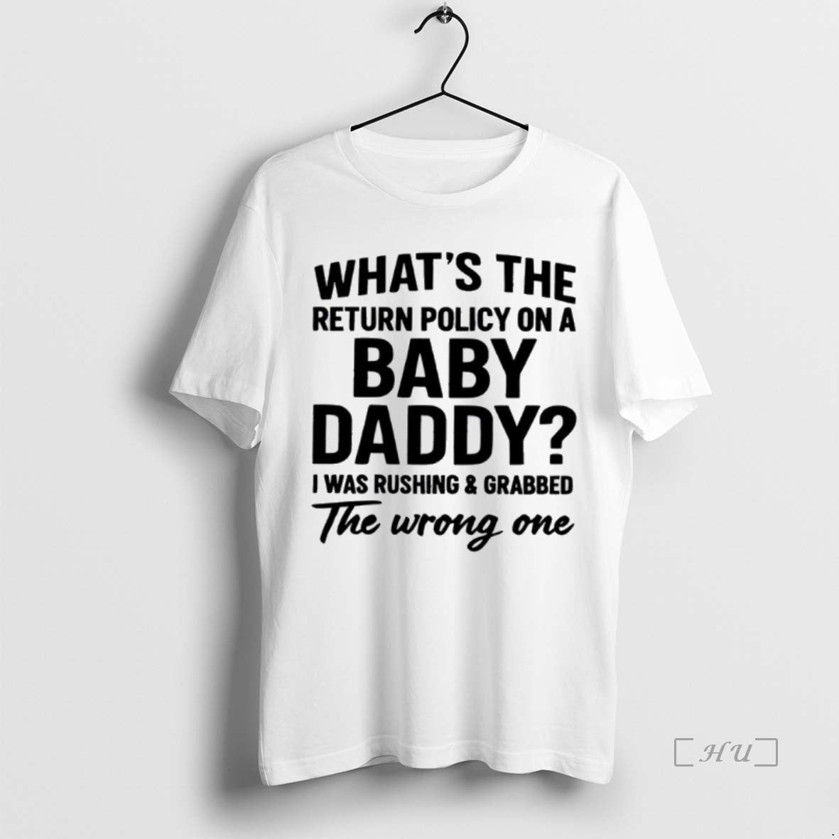 Officials Whats The Return Policy On A Baby Daddy I Was Rushing And Grabbed The T-Shirts, Hoodie, Sweatshirt