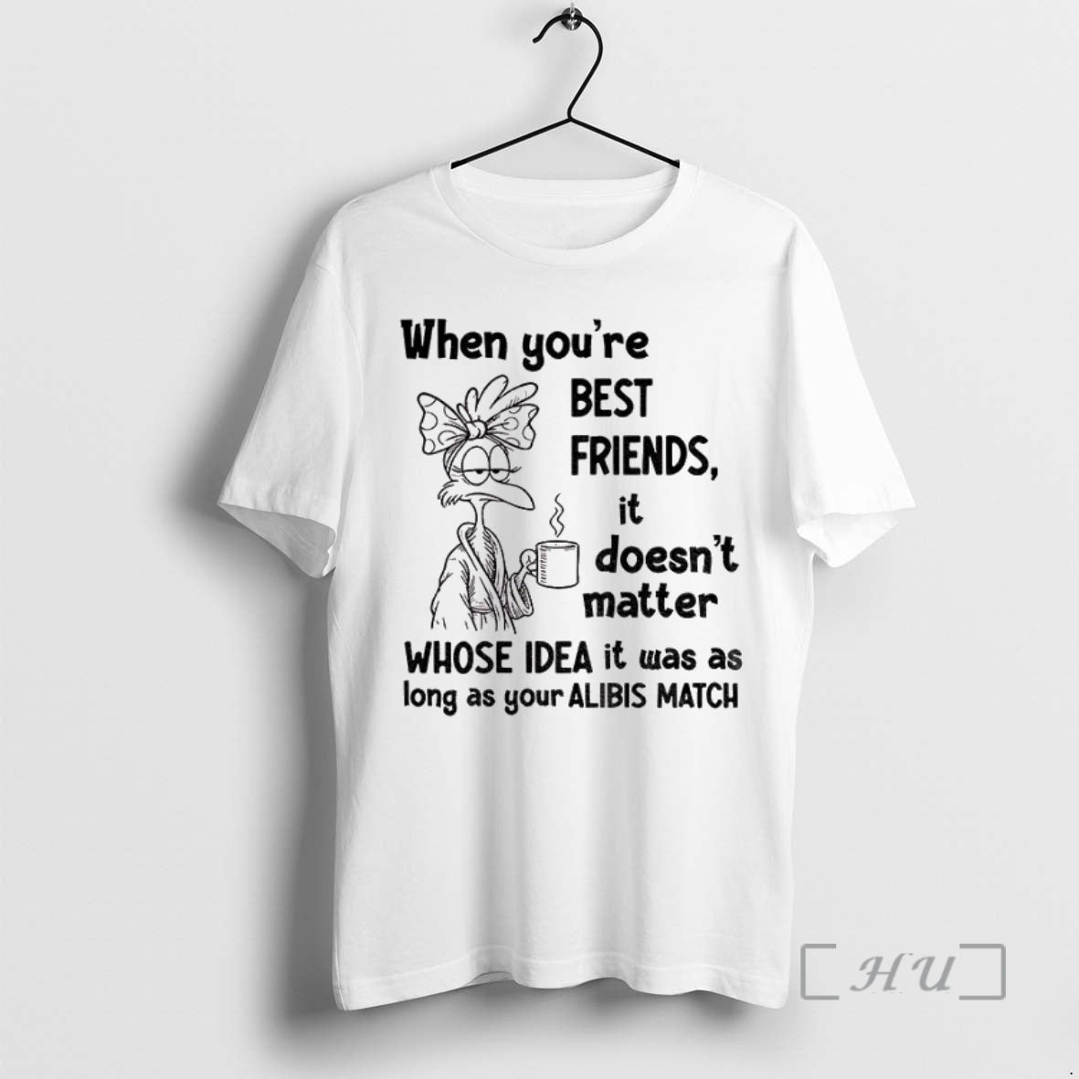 Officials When Youre Best Friends It Doesnt Matter Whose Idea It Was As Long As T-Shirts, Hoodie, Sweatshirt