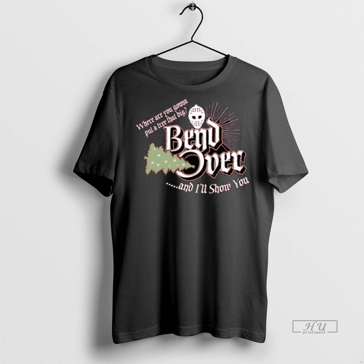 Officials Where Are You Gonna Put A Tree That Big Bend Over And Ill Show T-Shirts, Hoodie, Sweatshirt | InkNestWear.com