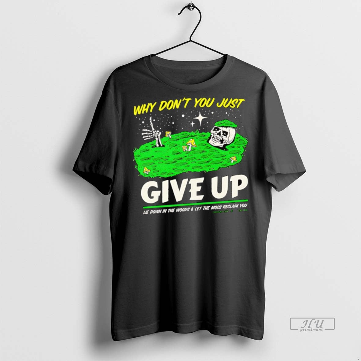 Officials Why Dont You Just Give Up Lie Down In The Woods Let The Moss T-Shirts, Hoodie, Sweatshirt | InkNestWear.com