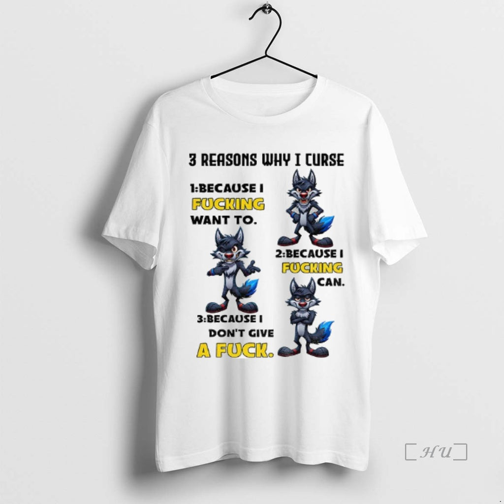 Officials Wolf 3 Reasons Why I Curse Because I Fucking Want To Because I Fucking T-Shirts, Hoodie, Sweatshirt