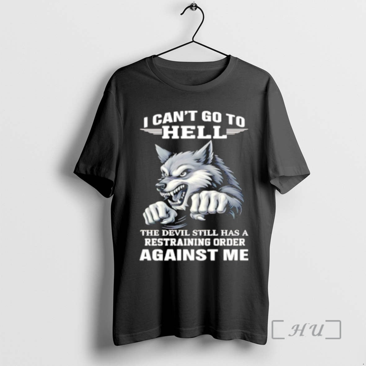Officials Wolf I Cant Go To Hell The Devil Still Has A Restraining Order Against T-Shirts, Hoodie, Sweatshirt