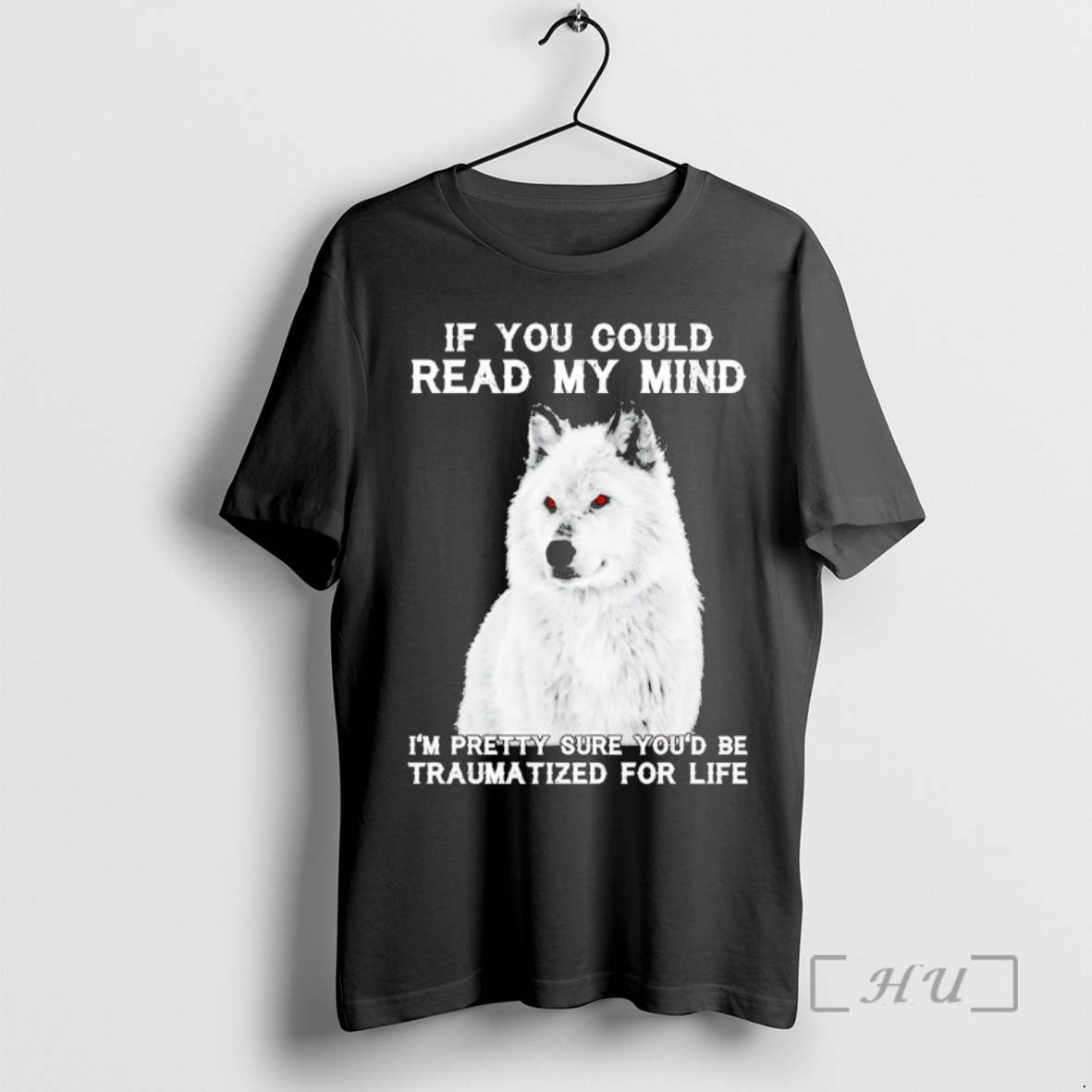 Officials Wolf If You Could Read My Mind Im Pretty Sure Youd Be Traumatized For T-Shirts, Hoodie, Sweatshirt