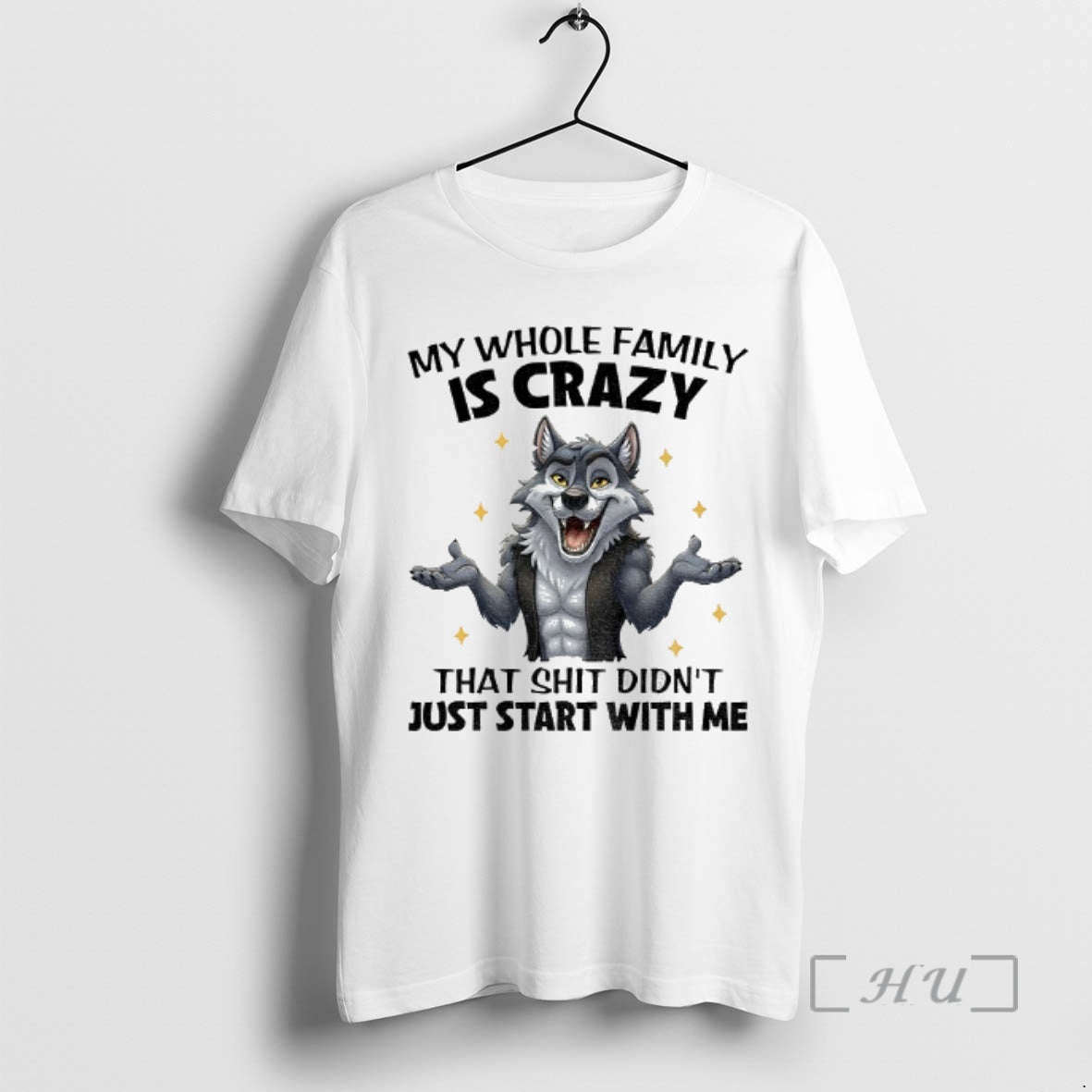 Officials Wolf My Whole Family Is Crazy That Shit Didnt Just Start With Me Premium T-Shirts, Hoodie, Sweatshirt