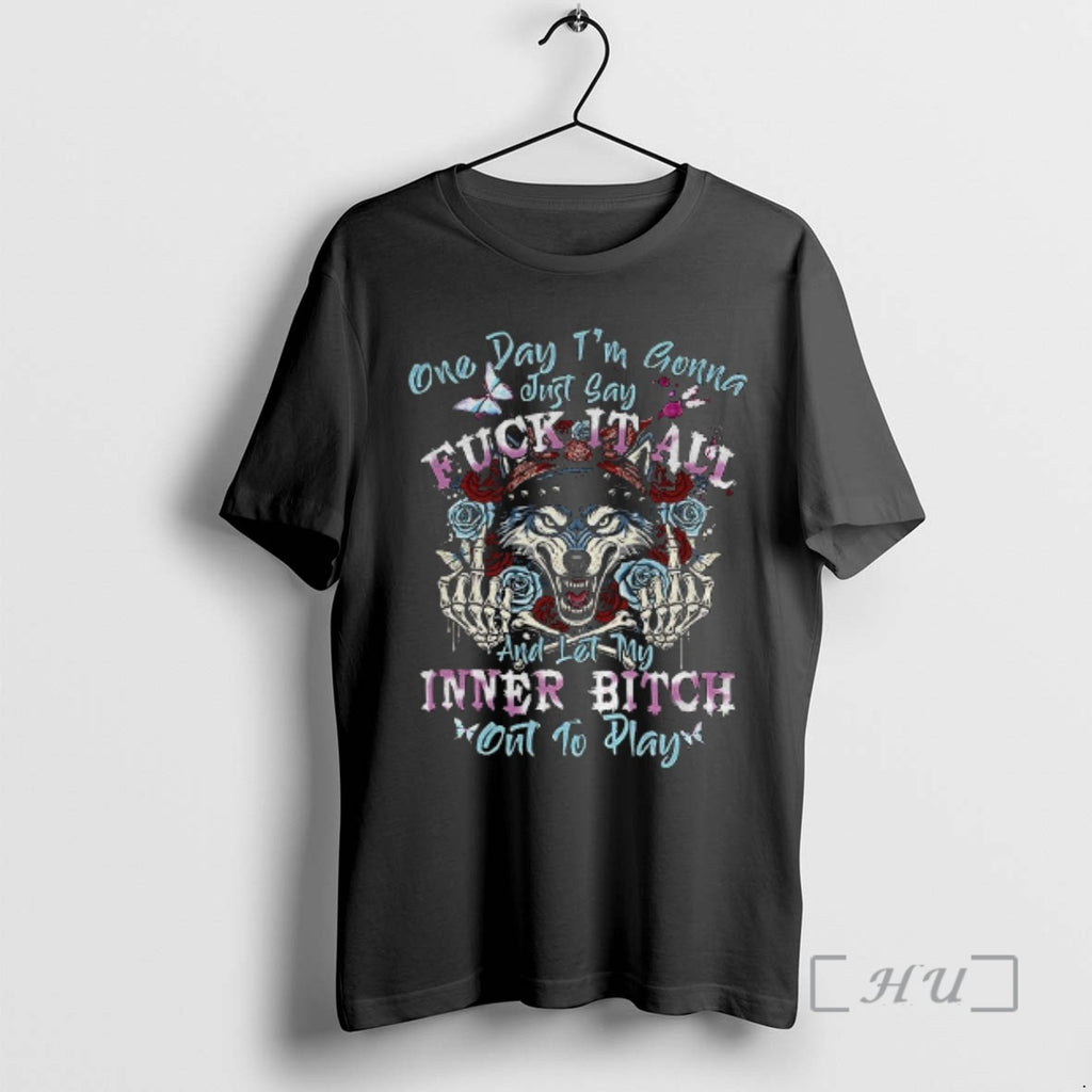 Officials Wolf One Day Im Gonna Just Say Fuck It All And Let My Inner T-Shirts, Hoodie, Sweatshirt | InkNestWear.com