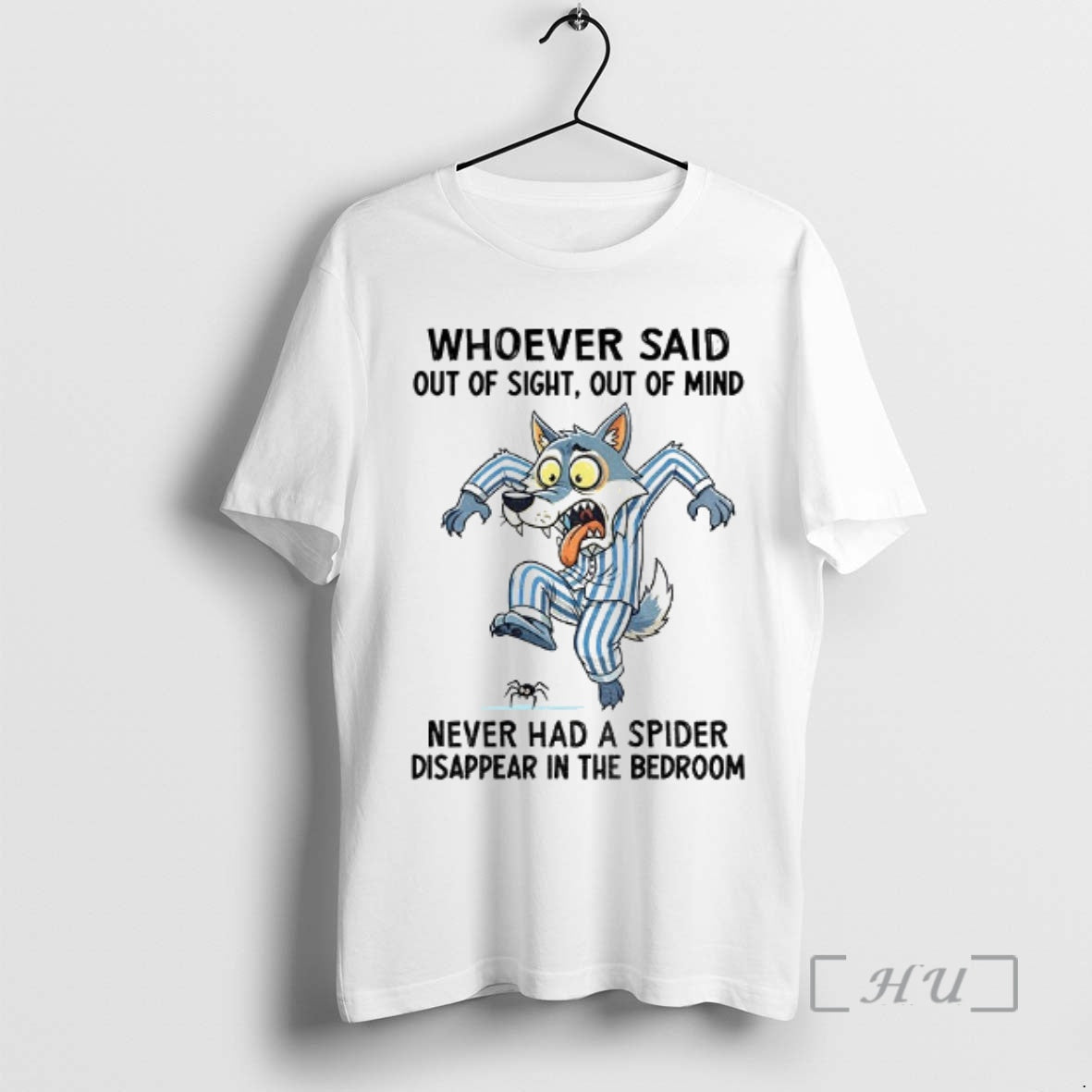 Officials Wolf Whoever Said Out Of Sight Out Of Mind Never Had A Spider Disappear T-Shirts, Hoodie, Sweatshirt