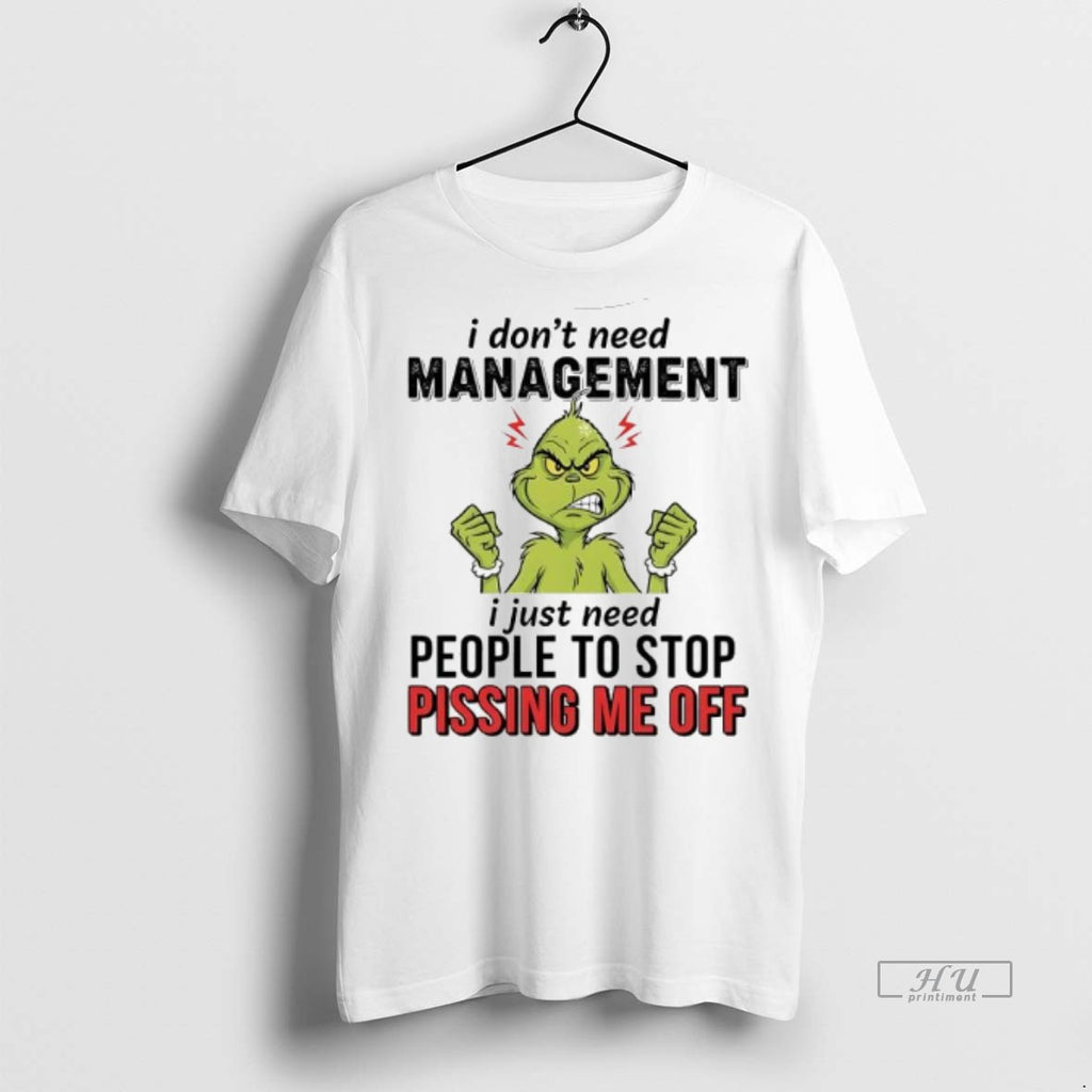 Officials Xmas Grinch I Dont Need Management I Just Need People To Stop Pissing Me T-Shirts, Hoodie, Sweatshirt