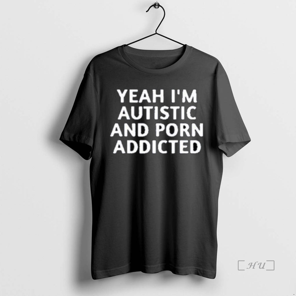 Officials Yeah Im Autistic And Porn Addicted Long Sleve T-Shirts, Hoodie, Sweatshirt | InkNestWear.com