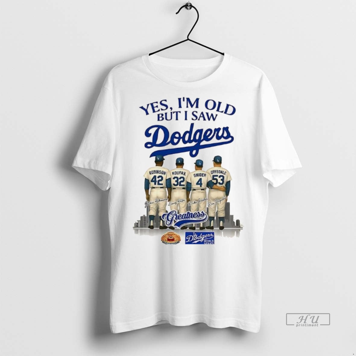 Officials Yes Im Old But I Saw Los Angeles Dodgers Greatness Robinson Koufax Snider Drysdale T-Shirts, Hoodie, Sweatshirt