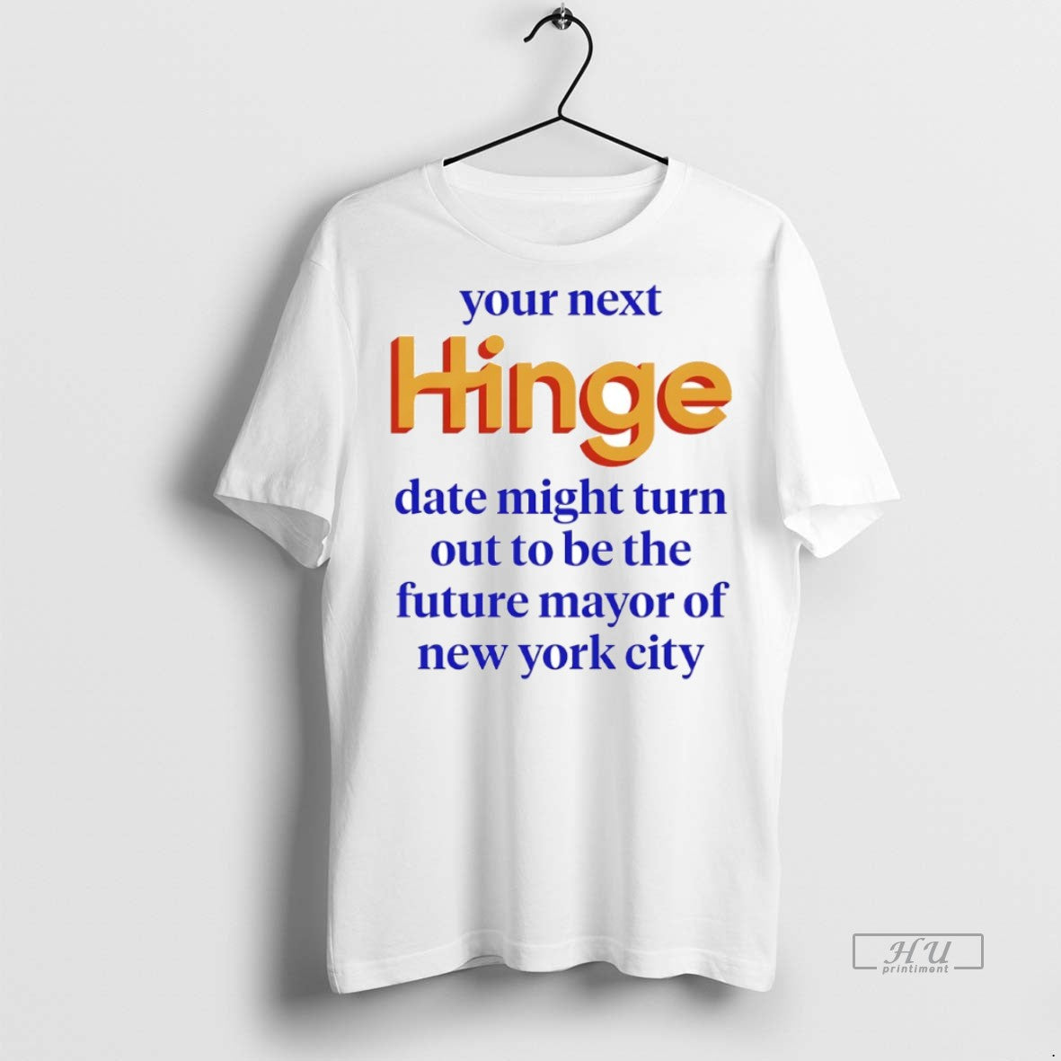 Officials Your Next Hinge Date Might Turn Out To Be The Future Mayor Of New T-Shirts, Hoodie, Sweatshirt | InkNestWear.com
