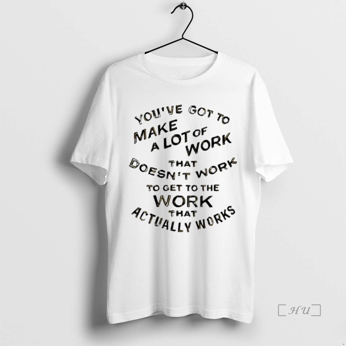 Officials Youve Got To Make A Lot Of Work That Doesnt Work Premium T Shirts Hoodie, Sweatshirt | InkNestWear.com