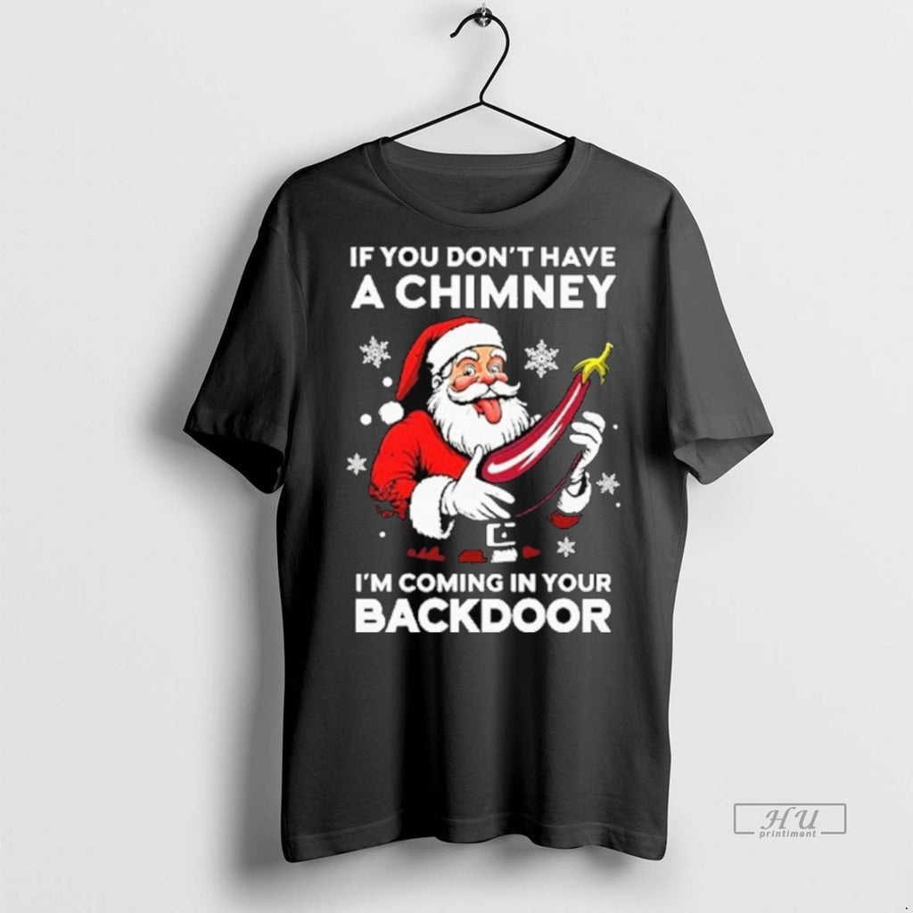 Officials If You Dont Have A Chimney Im Coming In Your Backdoor Premium T-Shirts, Hoodie, Sweatshirt | InkNestWear.com