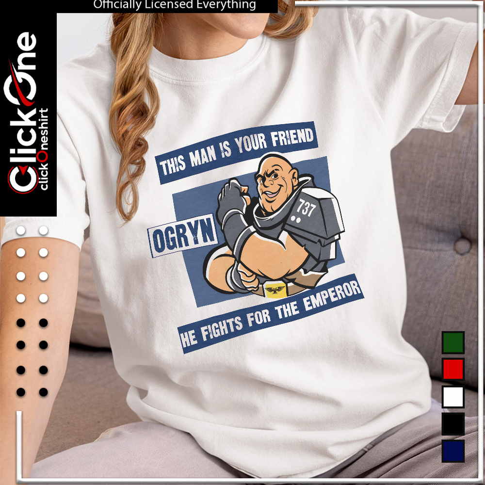 Ogryn this man is your friend he fights for the emperor shirt
