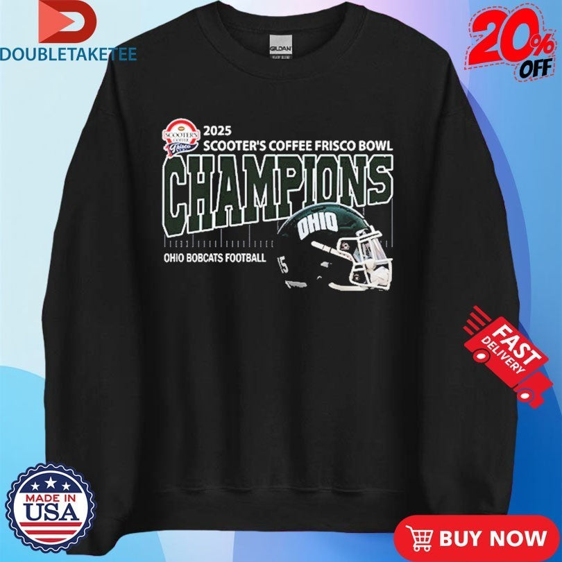 Ohio Bobcats Football Are Scooter’s Coffee Frisco Bowl Champions Helmet At Ford Center At The Star On December 23 2025 Shirts
