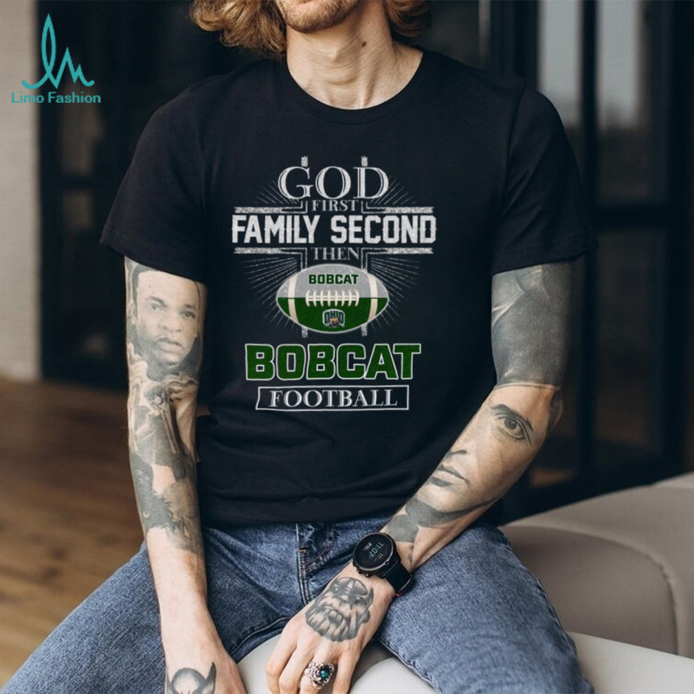 Ohio Bobcats God First Family Second Football Fan T Shirt
